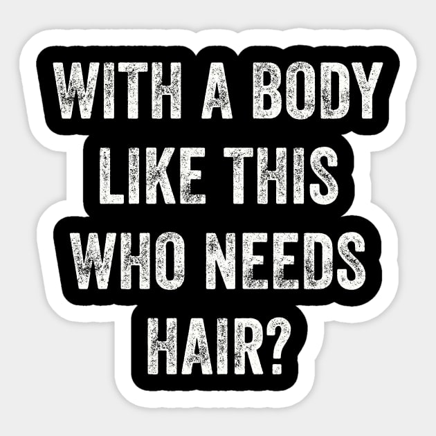 With A Body Like This Who Needs Hair Bald Gym Fitness Sarcasm Grunge Distressed Funny Sticker by Summerch
